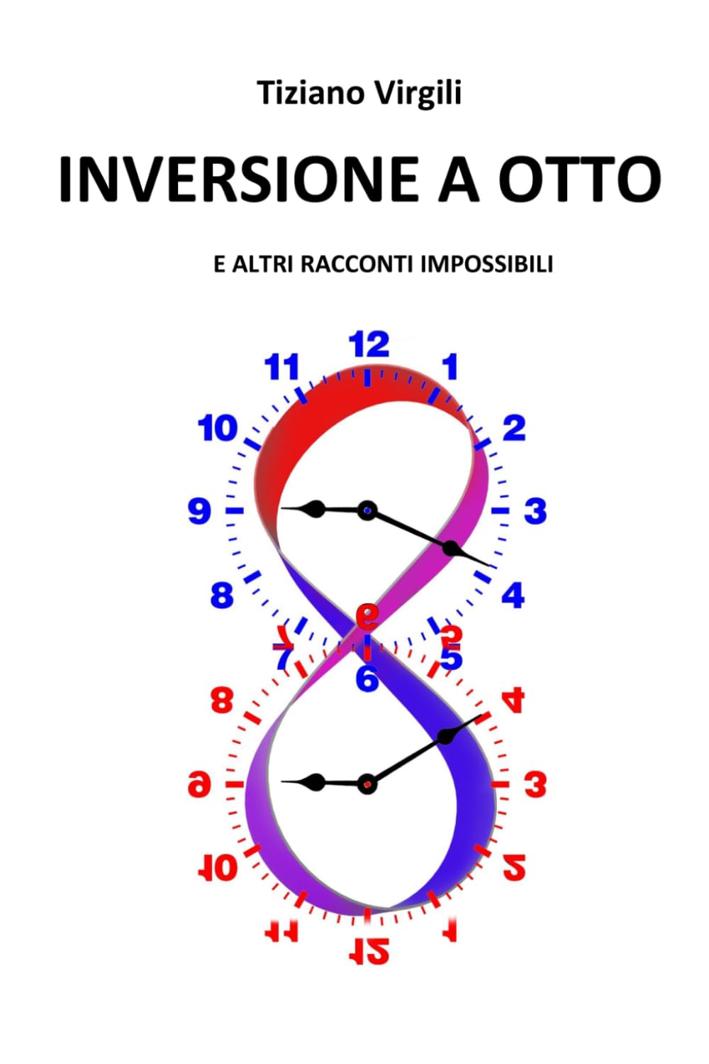 INVERSIONE A OTTO: e altri racconti impossibili