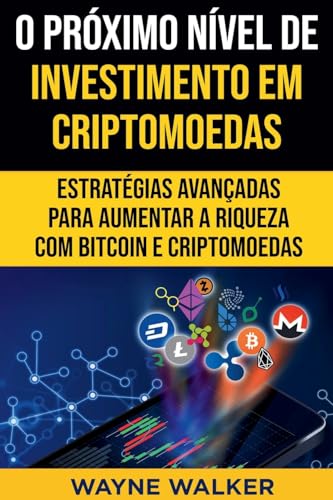 O Próximo Nível de Investimento em Criptomoedas