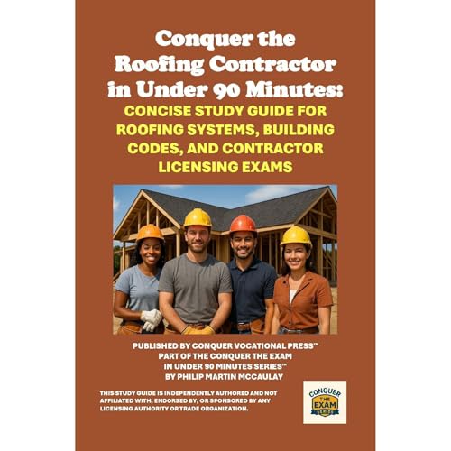 Conquer the Roofing Contractor Exam in Under 90 Minutes: Concise Study Guide for Roofing Systems, Building Codes, and Contractor Licensing Exams Audiolibro Por Philip Martin McCaulay arte de portada
