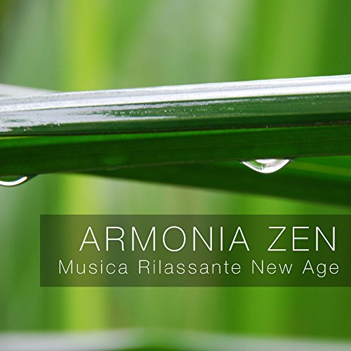 Armonia Zen Musica Rilassante New Age, Suoni della Natura e Pianoforte per la Mente Armonia Zen Musica Rilassante New Age, Suoni della Natura e Pianoforte per la Mente