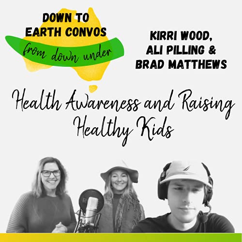 Raising Healthy Kids Who Make Healthy Choices with Kirri Wood