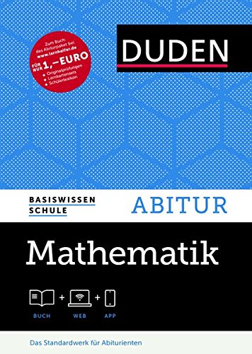 Basiswissen Schule - Mathematik Abitur: Das Standardwerk für Abiturienten: Das Standardwerk für di Basiswissen Schule - Mathematik Abitur: Das Standardwerk für Abiturienten: Das Standardwerk für di