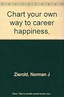 Chart your own way to career happiness, 0875161200 Book Cover