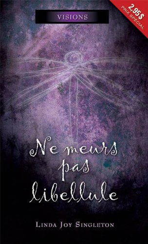 Visions, tome 1 - Ne meurs pas libellule [Paperback]