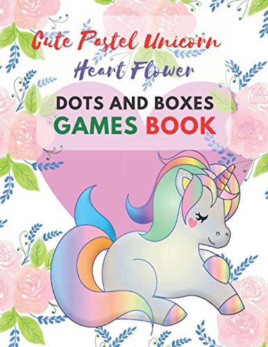 Cute Pastel Unicorn Heart Flower Dots and Boxes Games Book: Dots and Boxes Game paper for Kids,Activity Book to play,for Children,Family For Road ... in the rainy days, summer time,weekends.