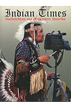 Indian Times: Nachrichten aus dem roten Amerika 3000098690 Book Cover