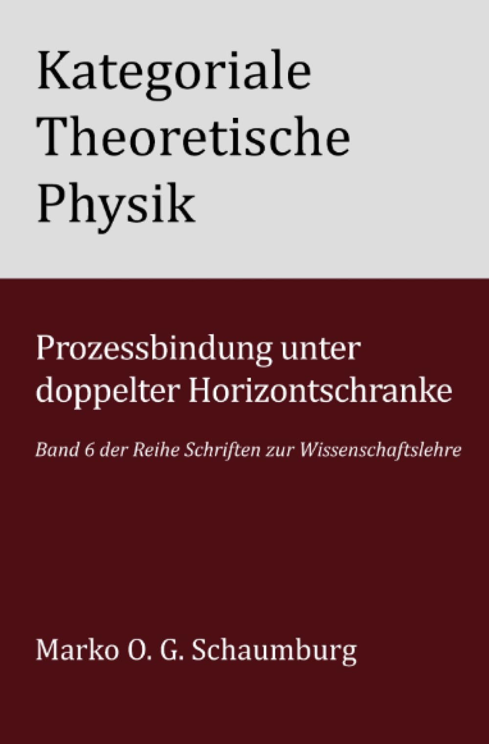 Kategoriale Theoretische Physik: Prozessbindung unter doppelter Horizontschranke