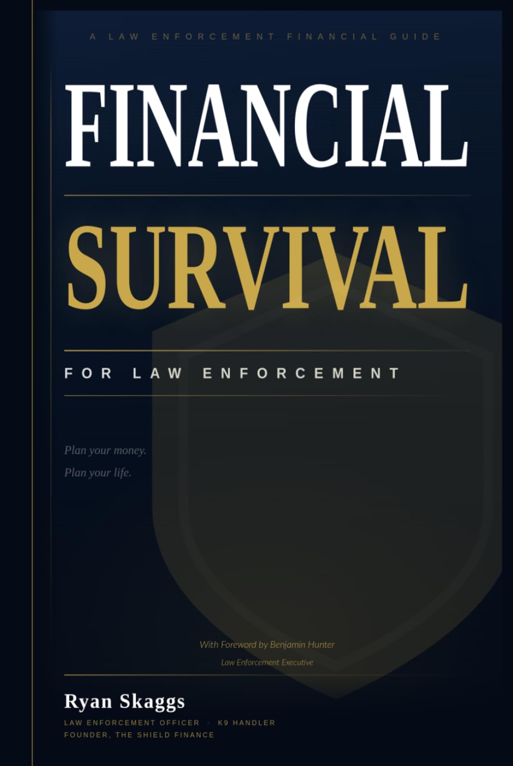Financial Survival for Law Enforcement: A Practical Guide to Money, Risk, and Long-Term Security for Those Who Serve