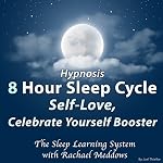 Cover of Hypnosis: 8 Hour Sleep Cycle: Self-Love, Celebrate Yourself Booster