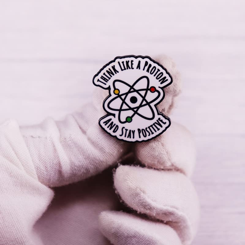 Image of Think like a proton and maintain a positive Science Enamel Pin brooch Metal Emblem badge