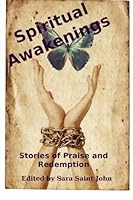 Spiritual Awakenings: Stories of Praise and Redemption 1484111923 Book Cover