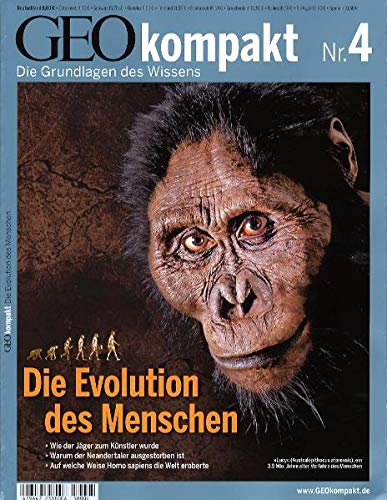 GEO Kompakt 4/2005: Die Evolution des Menschen. Wie der Jäger zum Künstler wurden. Warum der Neand GEO Kompakt 4/2005: Die Evolution des Menschen. Wie der Jäger zum Künstler wurden. Warum der Neand