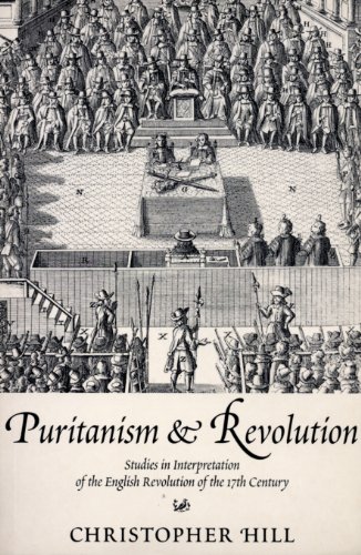 Puritanism & Revolution: Studies in Interpretation of the English Revolution of the 17th Century