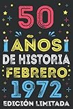  50 Años De Historia Febrero 1972 Edición Limitada: regalo de cumpleaños único de 50 años para hombres, mujeres Idea de regalo  Cuaderno Diario, Calendario Anual 2022