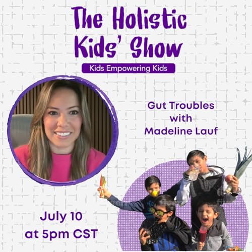 Page de couverture de 196. The Holistic Kids’ Show - Madeline Lauf - Gut Troubles