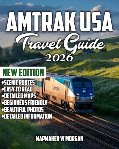 Amtrak USA Travel Guide 2026: Embark on the Journey of a Lifetime: The Complete Guide to Scenic Routes, Iconic Stops, and Insider Tips for an Unforgettable U.S. Adventure