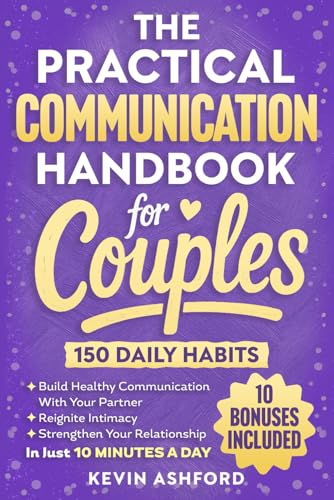The Practical Communication Handbook For Couples: 150 Daily Habits To