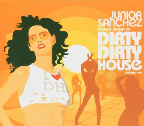 Junior Sanchez Presents: Best of Dirty Dirty House V1 [Audio CD] Various Artists