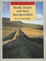Roads, Tracks and Their Interpretation (Know the Landscape) 0713465980 Book Cover