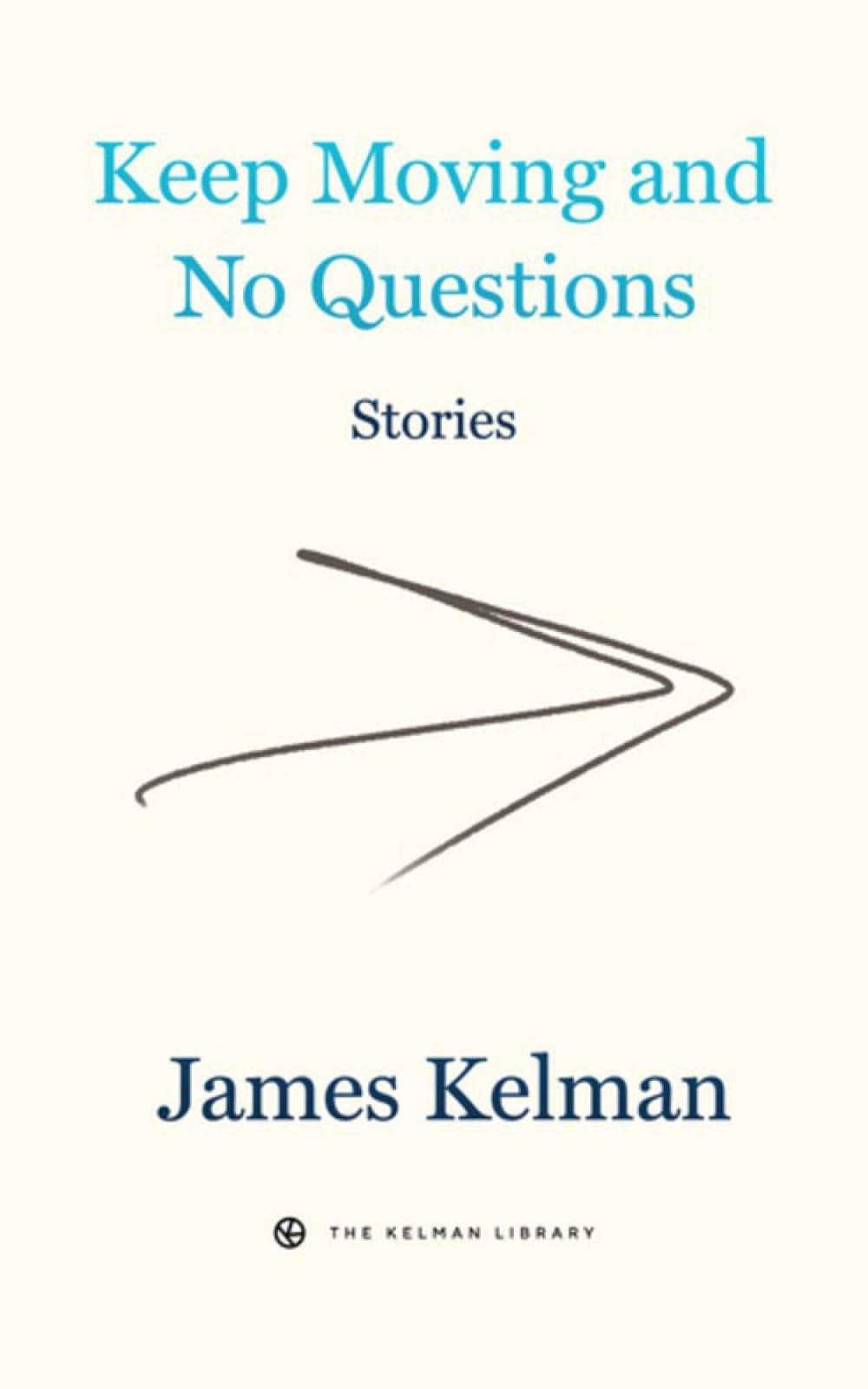 Keep Moving and No Questions by James Kelman (Paperback Book)