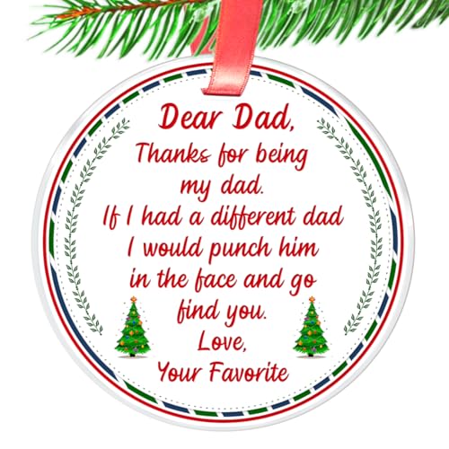 Funny Dad Christmas Ornament Gifts- If I Had A Different Dad I Would Punch Him in The Face...