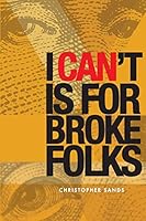 I Can't Is For Broke Folks 1503359263 Book Cover