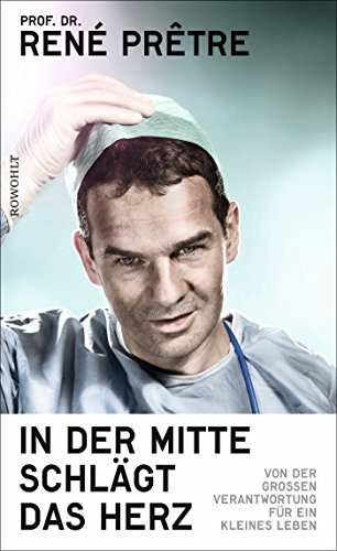 In der Mitte schlägt das Herz: Von der großen Verantwortung für ein kleines Leben In der Mitte schlägt das Herz: Von der großen Verantwortung für ein kleines Leben