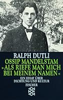 Ossip Mandelstam: "als riefe man mich bei meinem Namen" : Dialog mit Frankreich : ein Essay über Dichtung und Kultur 359610548X Book Cover