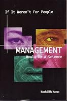 If It Weren't for People: Management Would Be a Science 0898062101 Book Cover