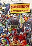  Supereroi Action Figures: 110 action figure per gli amanti della Marvel, DC, film e videogiochi (VENDICATORI + X MEN SUPER EROI ACTION FIGURE Vol. 7) (Italian Edition)