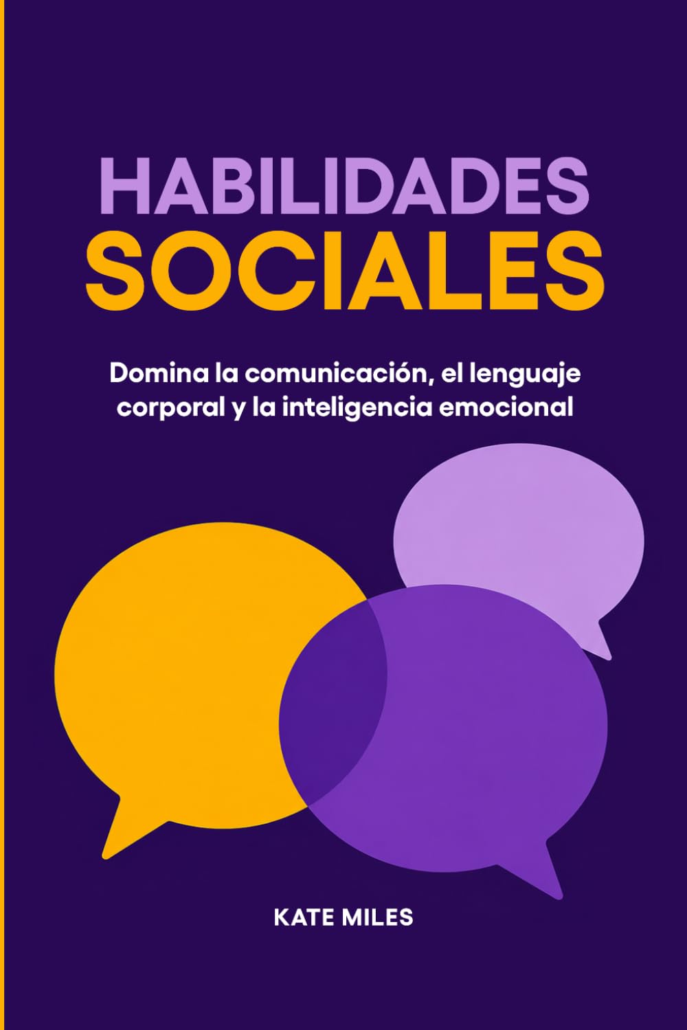 Habilidades sociales: Domina la comunicación, el lenguaje corporal y la inteligencia emocional