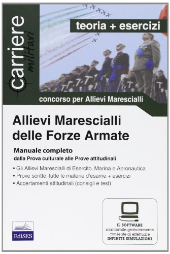 Allievi marescialli delle forze armate. Manuale completo dalla prova culturale alle prove attitudinali Allievi marescialli delle forze armate. Manuale completo dalla prova culturale alle prove attitudinali
