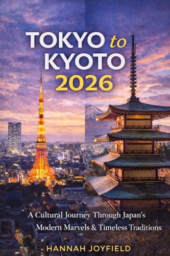 Tokyo to Kyoto 2026: A Cultural Journey Through Japan’s Modern Marvels & Timeless Traditions
