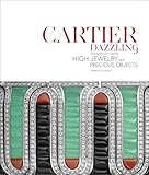 Cartier Dazzling: High Jewelry and Precious Objects (Langue anglaise)
