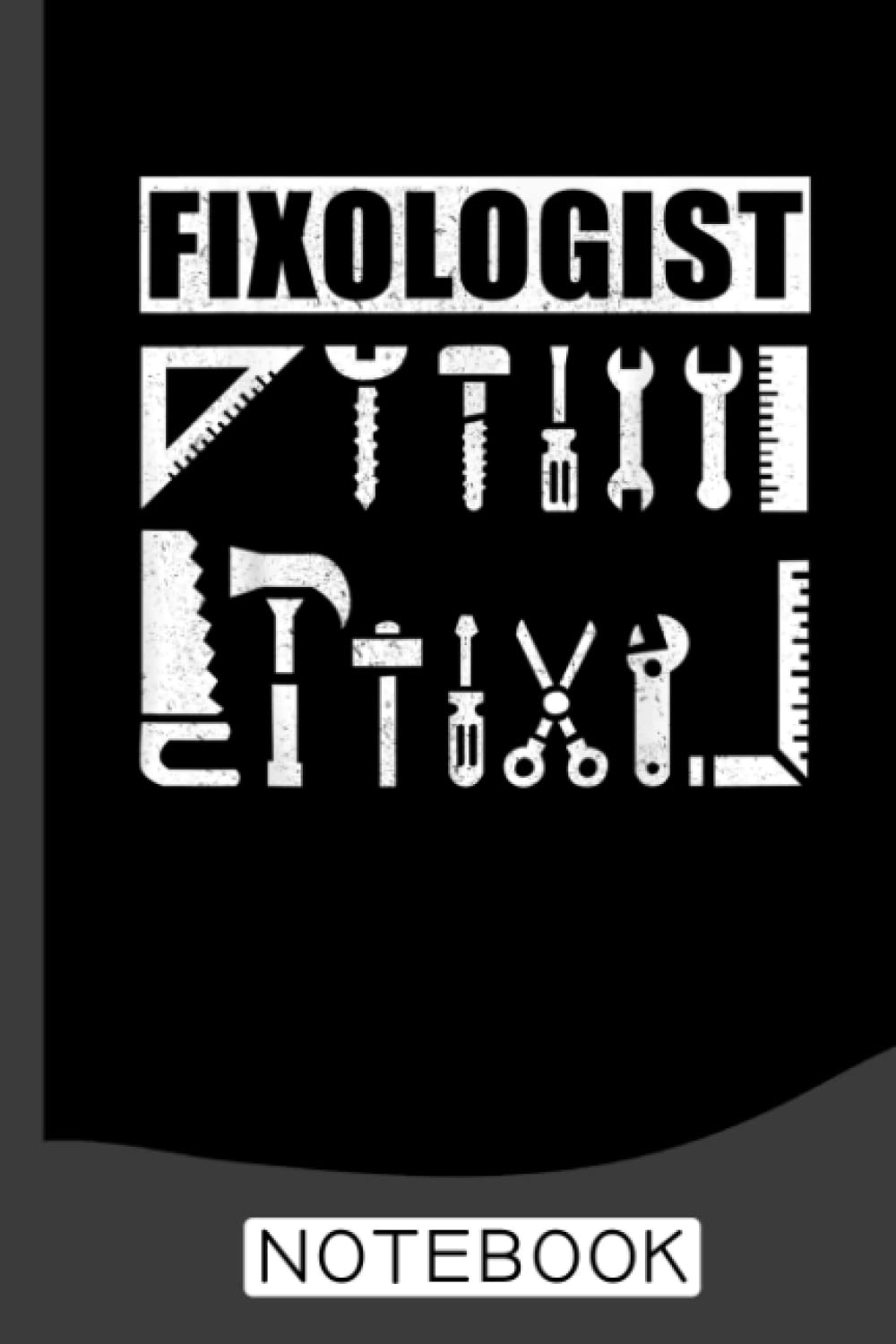 Cool Handyman Tools Fixologist Notebook: A Journal / Organizer Notebook for Woodworkers & Carpenters