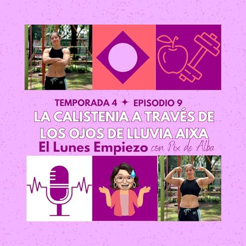 T4 E9 La calistenia a través de los ojos de Lluvia Aixa