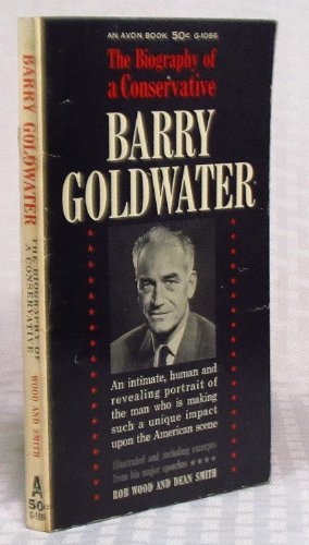 Barry Goldwater The Biography of A Conservative B000JJNII8 Book Cover