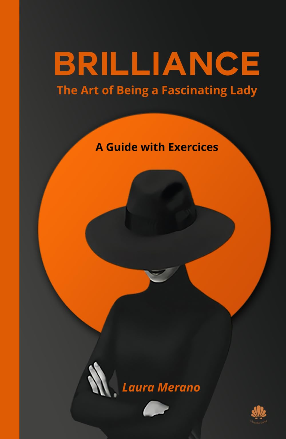Brilliance: The Art of Being a Fascinating Lady. Workbook for Women. Self-Esteem. Self-Confidence. Self-Love. Self-Help. Self-Healing. Personality. ... for Women. Exercises. Workbooks for Women.