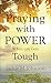 Praying with Power When Life Gets Tough