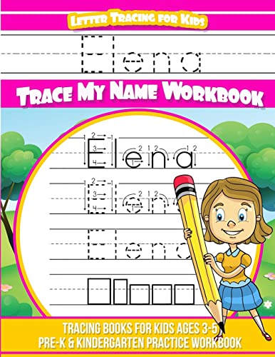 Elena Letter Tracing for Kids Trace my Name Workbook: Tracing Books for Kids ages 3 - 5 Pre-K & Kindergarten Practice Workbook