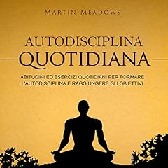 Autodisciplina quotidiana: Abitudini ed esercizi quotidiani per formare l'autodisciplina e raggiungere gli obiettivi Titelbild