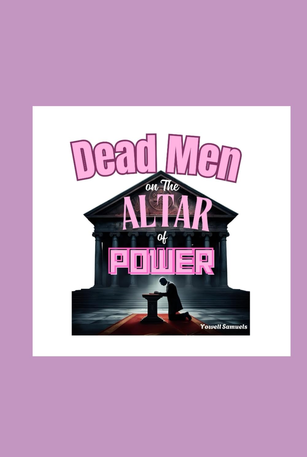 Dead Men on The ALTAR of POWER