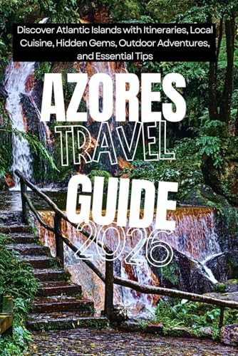 Azores Travel Guide 2026: Discover Atlantic Islands with Itineraries, Local Cuisine, Hidden Gems, Outdoor Adventures, and Essential Tips