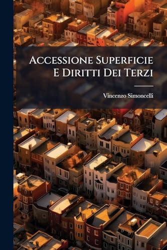 Accessione Superficie E Diritti Dei Terzi: Sentenza Del Trib. Civ. Di Lecce 8 Giugno 1899 in Causa Credito Fondiario Della Banca D'italia Contro Di Motoli E Martirano