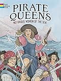 Pirate Queens Coloring Book: Notorious Women of the Sea (Dover World History Coloring Books)
