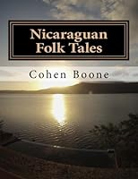 Nicaraguan Folk Tales: This book holds great Nicaraguan Folk tales. 1523886935 Book Cover