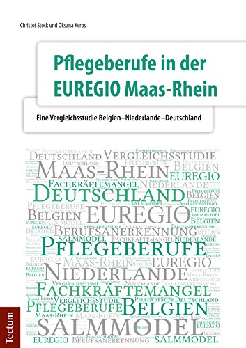 Pflegeberufe In Der Euregio Maas Rhein Eine Vergleichsstudie Belgien Niederlande Deutschland German Edition Ebook Stock Christof Kerbs Oksana Amazon In Kindle Store