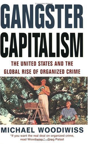 Gangster Capitalism: The United States and the Globalization of Organized Crime cover