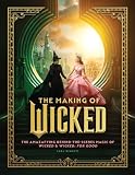 The Making of Wicked: The Amazafying Behind-the-Scenes Magic of Wicked & Wicked: For Good