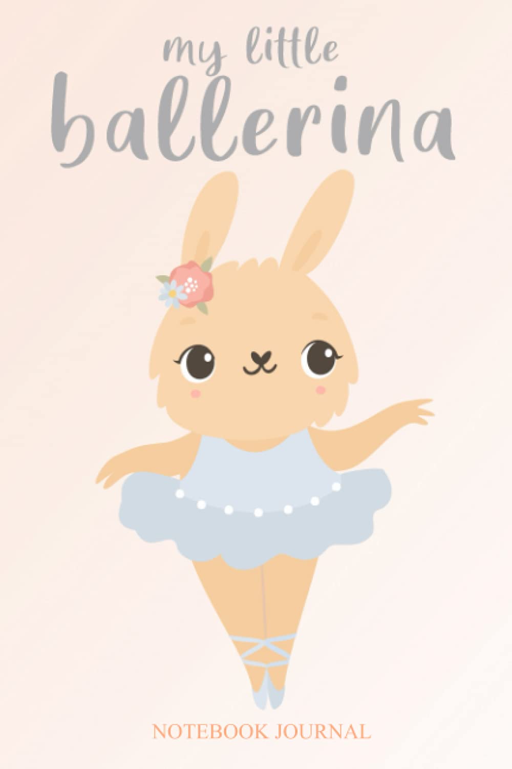 My Little Ballerina Notebook Journal: Bunny Rabbit Tutu Ballerina LINED NOTEBOOK (6 x 9 inch) 100 Ruled Blank Pages Ballet Diary